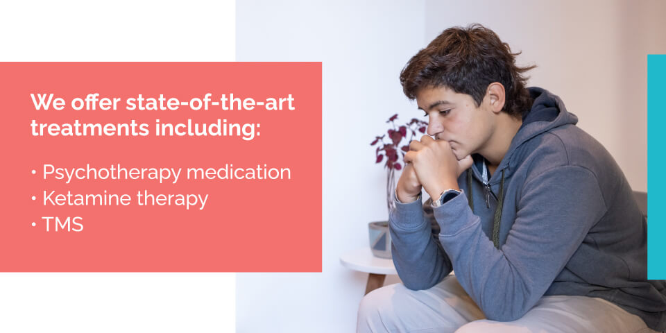 We offer state-of-the-art treatments including: psychotherapy medication, Ketamine therapy, TMS